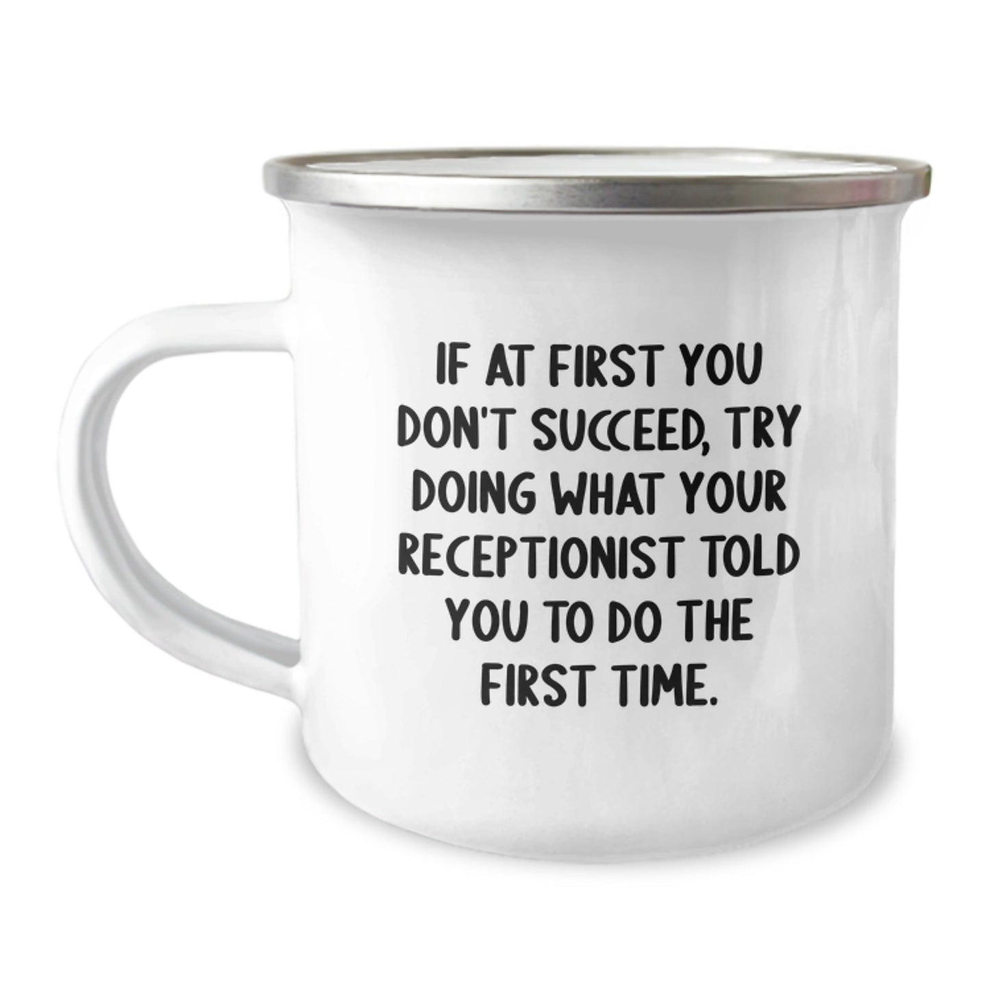 Funny Receptionist Gifts, Camping Mug for Graduation - 'If At First You Don't Succeed, Try Doing What Your Receptionist Told You To Do The First Time.' - The Buy Boom