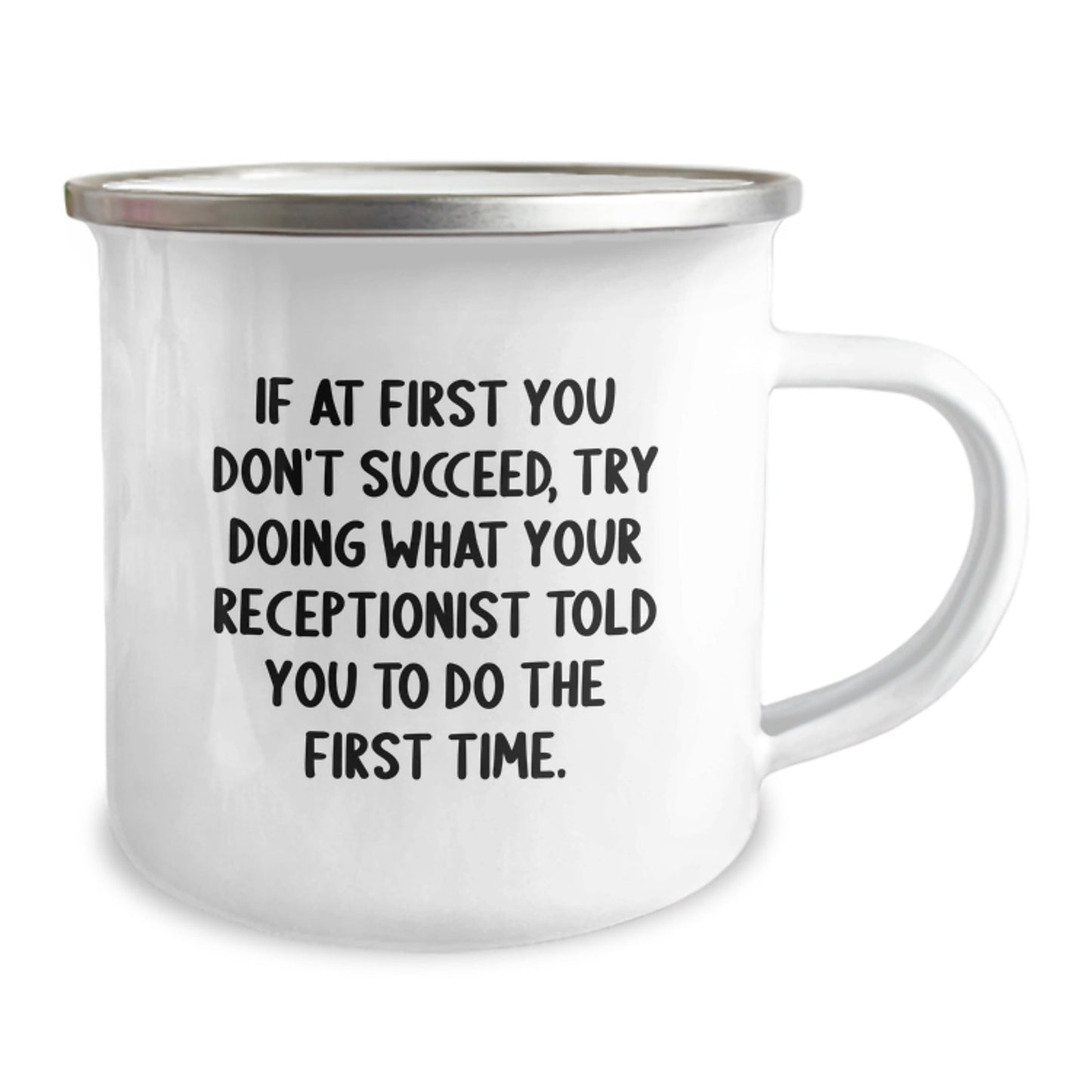 Funny Receptionist Gifts, Camping Mug for Graduation - 'If At First You Don't Succeed, Try Doing What Your Receptionist Told You To Do The First Time.' - The Buy Boom