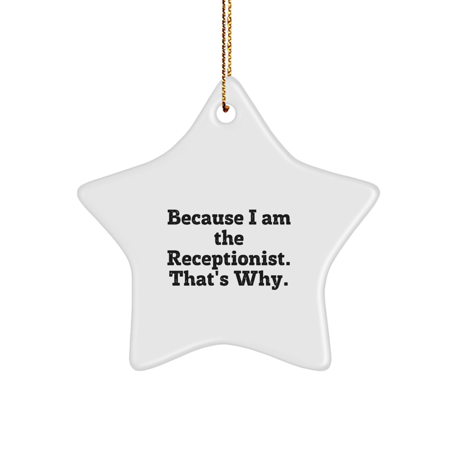 Funny Receptionist Gifts for Her - 'Because I Am The Receptionist. That's Why.' White Star Ornament, Christmas Unique Decorations for Coworkers, Friends, Family - The Buy Boom