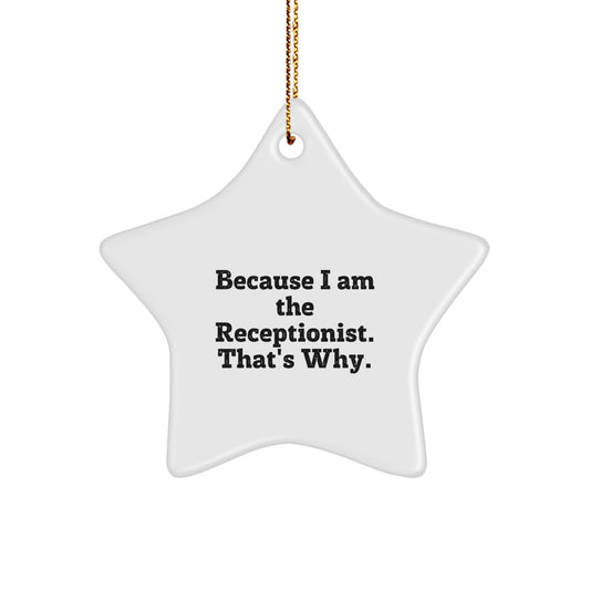 Funny Receptionist Gifts for Her - 'Because I Am The Receptionist. That's Why.' White Star Ornament, Christmas Unique Decorations for Coworkers, Friends, Family - The Buy Boom
