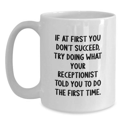 Funny Receptionist Gifts from Coworkers, Inspirational White Coffee Mug for Graduation, 'If At First You Don't Succeed, Try Doing What Your Receptionist Told You To Do The First Time.' - The Buy Boom