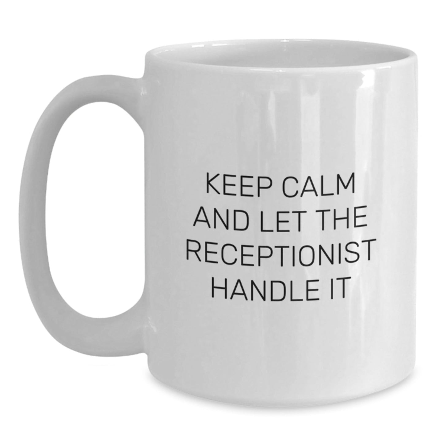 Funny Receptionist Gifts from Friends for Birthday - Keep Calm and Let the Receptionist Handle It - 11oz or 15oz White Coffee Mug - The Buy Boom