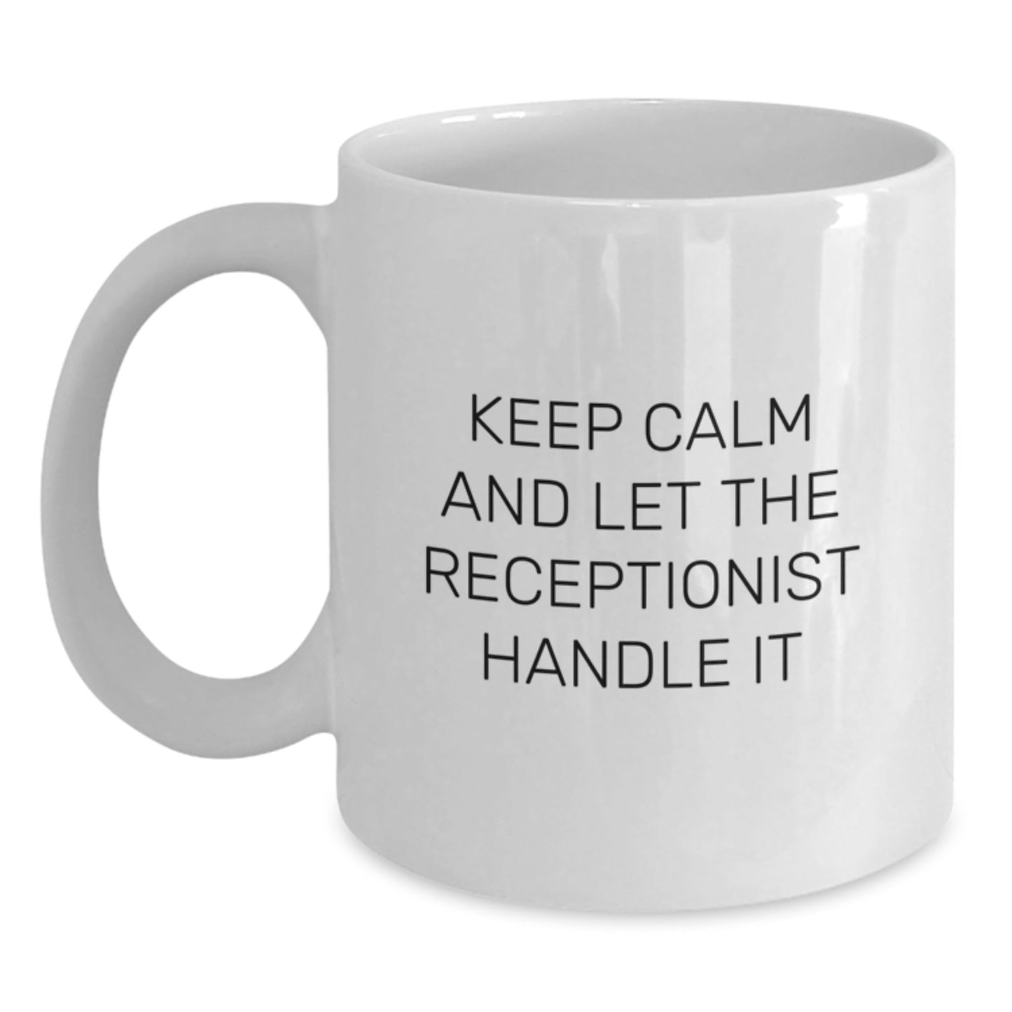 Funny Receptionist Gifts from Friends for Birthday - Keep Calm and Let the Receptionist Handle It - 11oz or 15oz White Coffee Mug - The Buy Boom