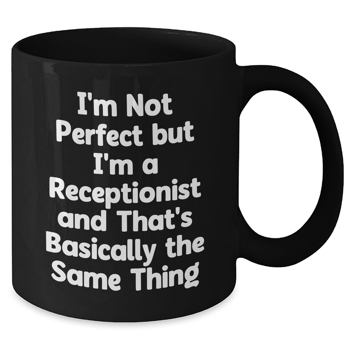 Funny Receptionist Gifts from Friends - I'm Not Perfect But I'm A Receptionist And That's Basically The Same Thing Black Coffee Mug for Men or Women, 11oz or 15oz, Microwave and Dishwasher Safe - The Buy Boom
