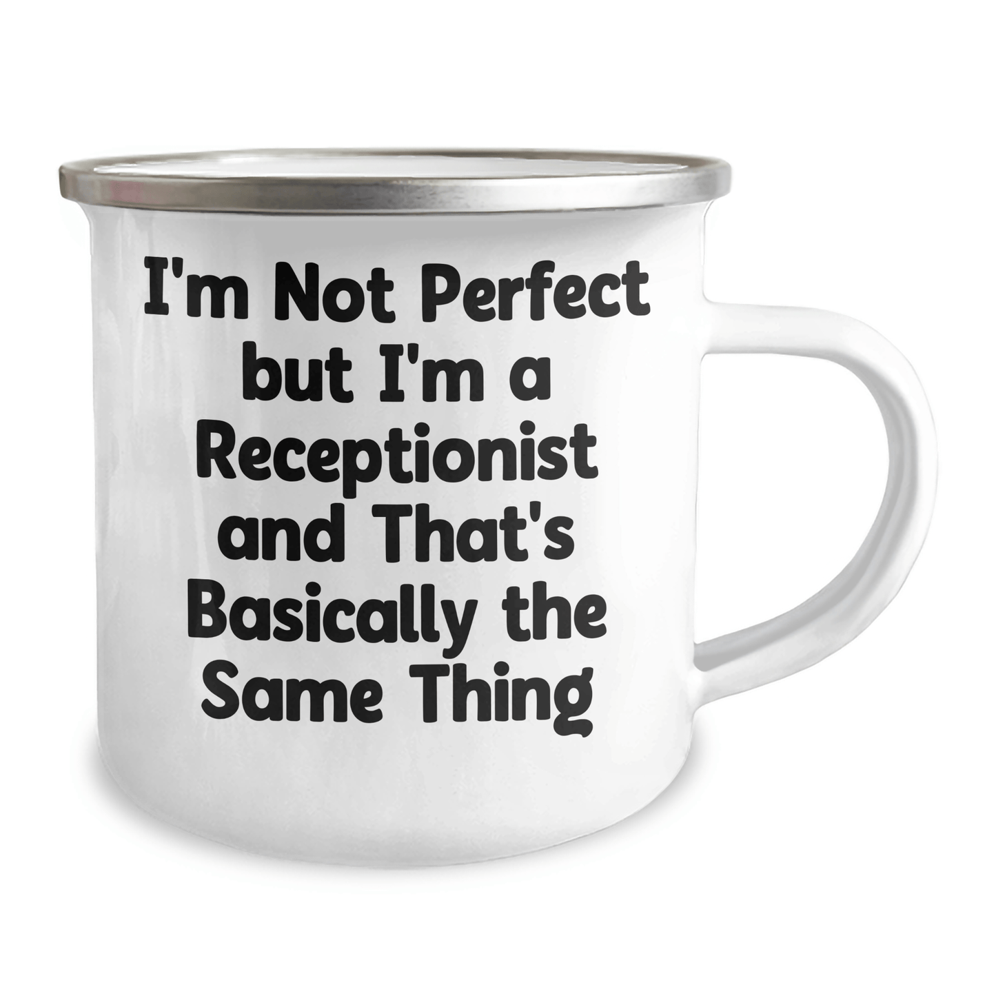 Funny Receptionist Gifts, I'm Not Perfect, But I'm a Receptionist and That's Basically the Same Thing, 12 oz Camping Mug, Gifts from Men to Receptionists on Father's Day - The Buy Boom