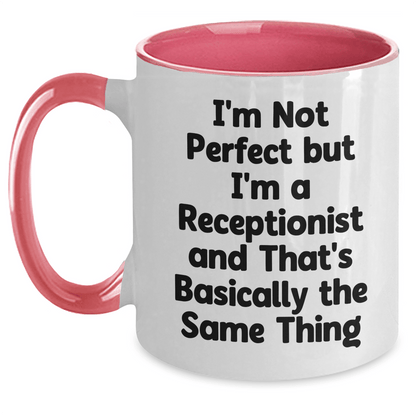 Funny Receptionist Gifts, Unique Two Tone Coffee Mug, I'm Not Perfect But I'm A Receptionist And That's Basically The Same Thing, Gifts from Friends to Coworkers, Father's Day Unique Gifts - The Buy Boom