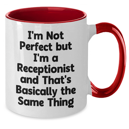 Funny Receptionist Gifts, Unique Two Tone Coffee Mug, I'm Not Perfect But I'm A Receptionist And That's Basically The Same Thing, Gifts from Friends to Coworkers, Father's Day Unique Gifts - The Buy Boom