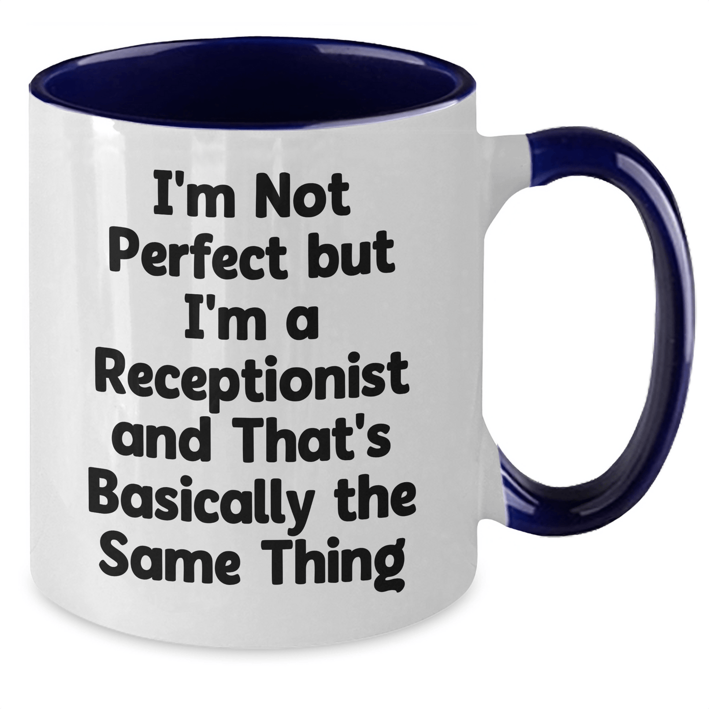 Funny Receptionist Gifts, Unique Two Tone Coffee Mug, I'm Not Perfect But I'm A Receptionist And That's Basically The Same Thing, Gifts from Friends to Coworkers, Father's Day Unique Gifts - The Buy Boom