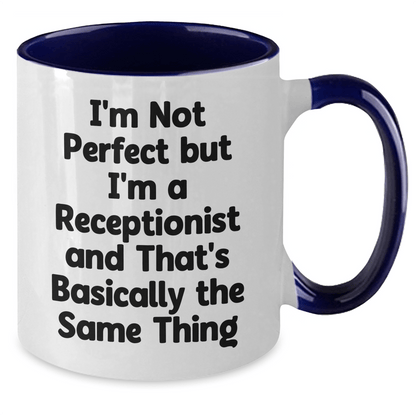 Funny Receptionist Gifts, Unique Two Tone Coffee Mug, I'm Not Perfect But I'm A Receptionist And That's Basically The Same Thing, Gifts from Friends to Coworkers, Father's Day Unique Gifts - The Buy Boom