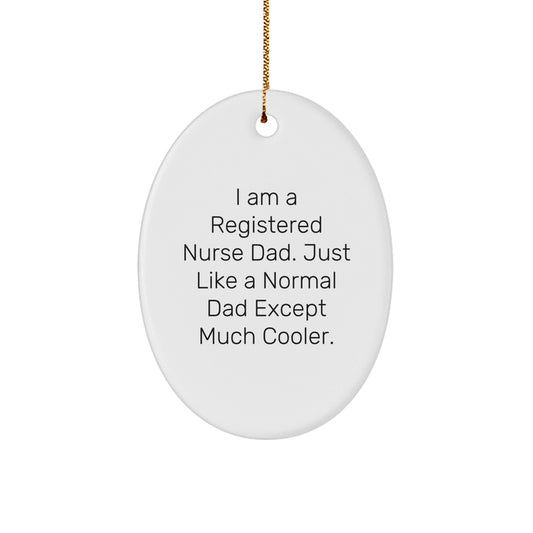 Funny Registered Nurse Dad Gift for Him - Oval Ornament, Cool Dad, Christmas Unique Gifts from Mom, Daughter, Son, or Friends - The Buy Boom