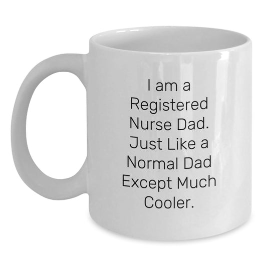 Funny Registered Nurse Gifts for Christmas, White Coffee Mugs for Dad, Cool Quote - 'I Am A Registered Nurse Dad. Just Like A Normal Dad Except Much Cooler.' Gifts from Men to Family - The Buy Boom