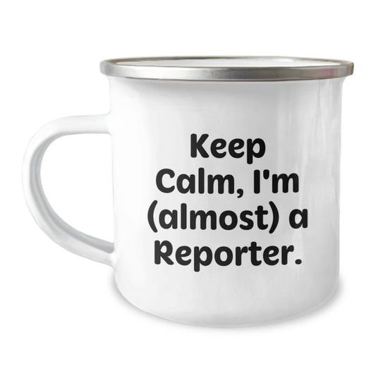 Funny Reporter Camping Mug, Gifts from Friends for Reporters, Keep Calm I'm Almost A Reporter, Christmas Unique Gifts - The Buy Boom