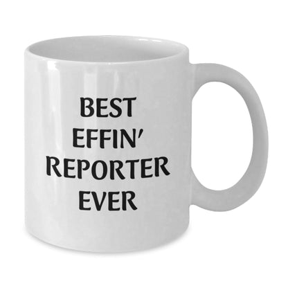 Funny Reporter Christmas Unique Gifts from Friends to Reporter, White Coffee Mug, Best Effin' Reporter Ever Quote, Unique Christmas Unique Gifts for Reporter - The Buy Boom