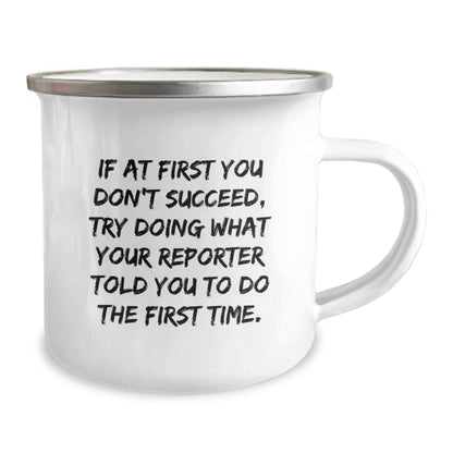 Funny Reporter Gifts, Encouraging Camping Mug, Gifts from Friends for Reporter Graduation, Try Doing What Your Reporter Told You To Do - The Buy Boom