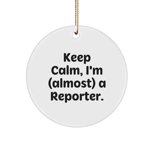 Funny Reporter Gifts for Friends from Men, Christmas Unique Circle Ornament - Keep Calm 'almost' A Reporter - The Buy Boom