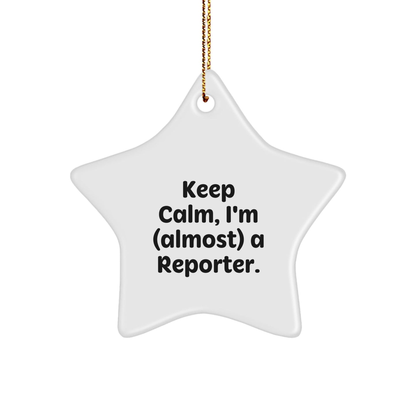 Funny Reporter Gifts for Men, Women, Coworkers, Friends - Keep Calm I'm (almost) A Reporter Star Ornament Christmas Unique Gifts from Family - The Buy Boom