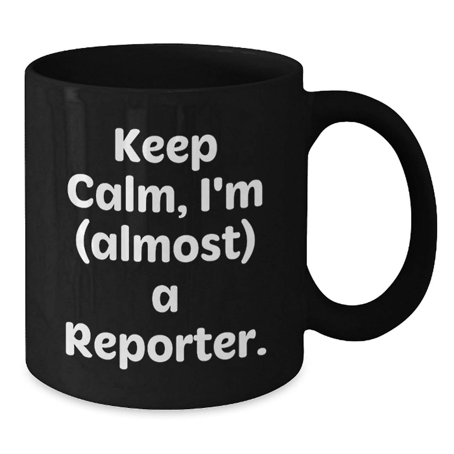 Funny Reporter Gifts for Men, Women, Friends, and Coworkers - Black Coffee Mug - Keep Calm I'm (almost) A Reporter. - The Buy Boom
