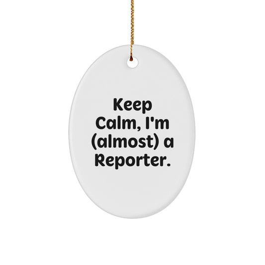 Funny Reporter Oval Ornament Gifts for Him, From Men to Reporter Friends, Keep Calm I'm (almost) A Reporter Christmas Unique Gifts - The Buy Boom