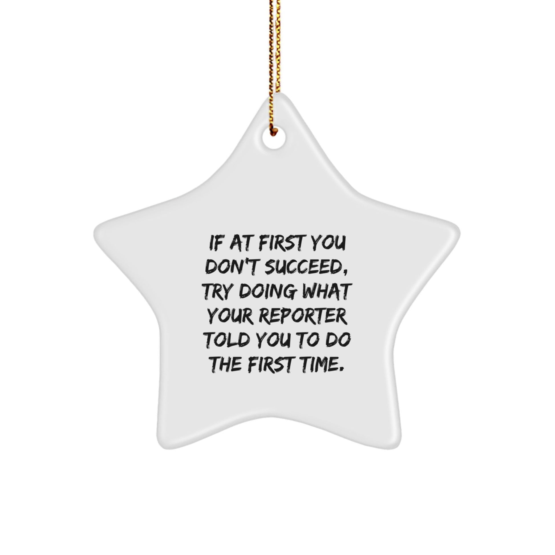 Funny Reporter Quote Star Ornament, Gifts from Friends, Gifts for Reporter, Unique Christmas Decor, White Star Shaped MDF with Gold Cord - The Buy Boom