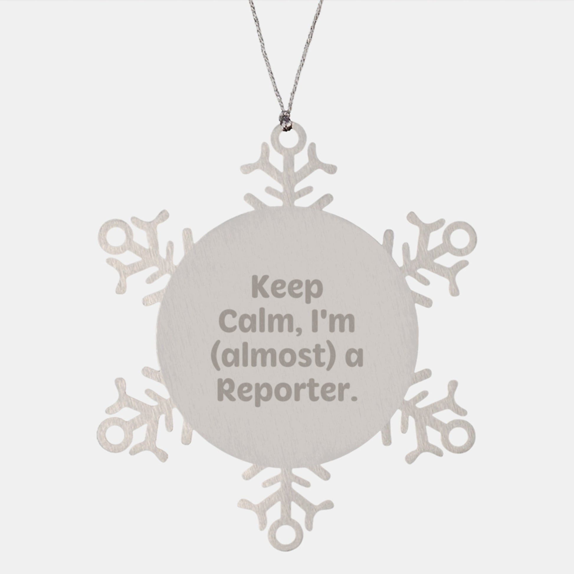 Funny Reporter Snowflake Ornament Gifts from Friends to Family, Keep Calm I'm (almost) A Reporter. - The Buy Boom