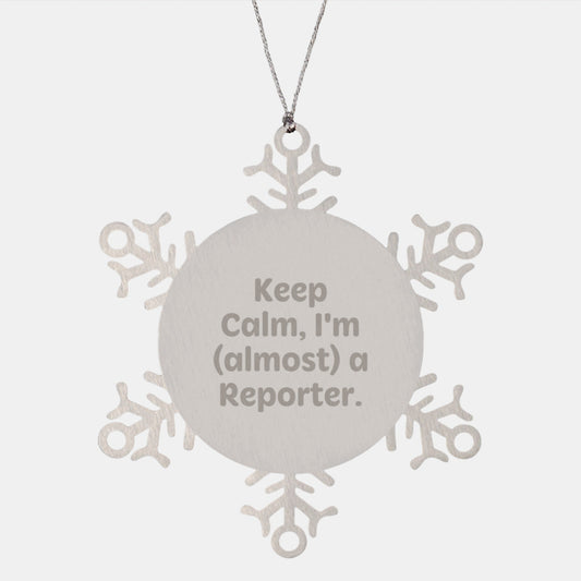 Funny Reporter Snowflake Ornament Gifts from Friends to Family, Keep Calm I'm (almost) A Reporter. - The Buy Boom