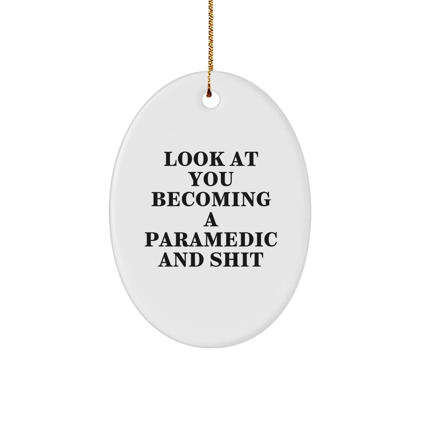 Funny Rescue Worker Gifts for Him - Oval Ornament with 'Look At You Becoming A Rescue Worker And Shit' Quote, Unique Christmas Unique Gifts from Family to Rescue Worker - The Buy Boom