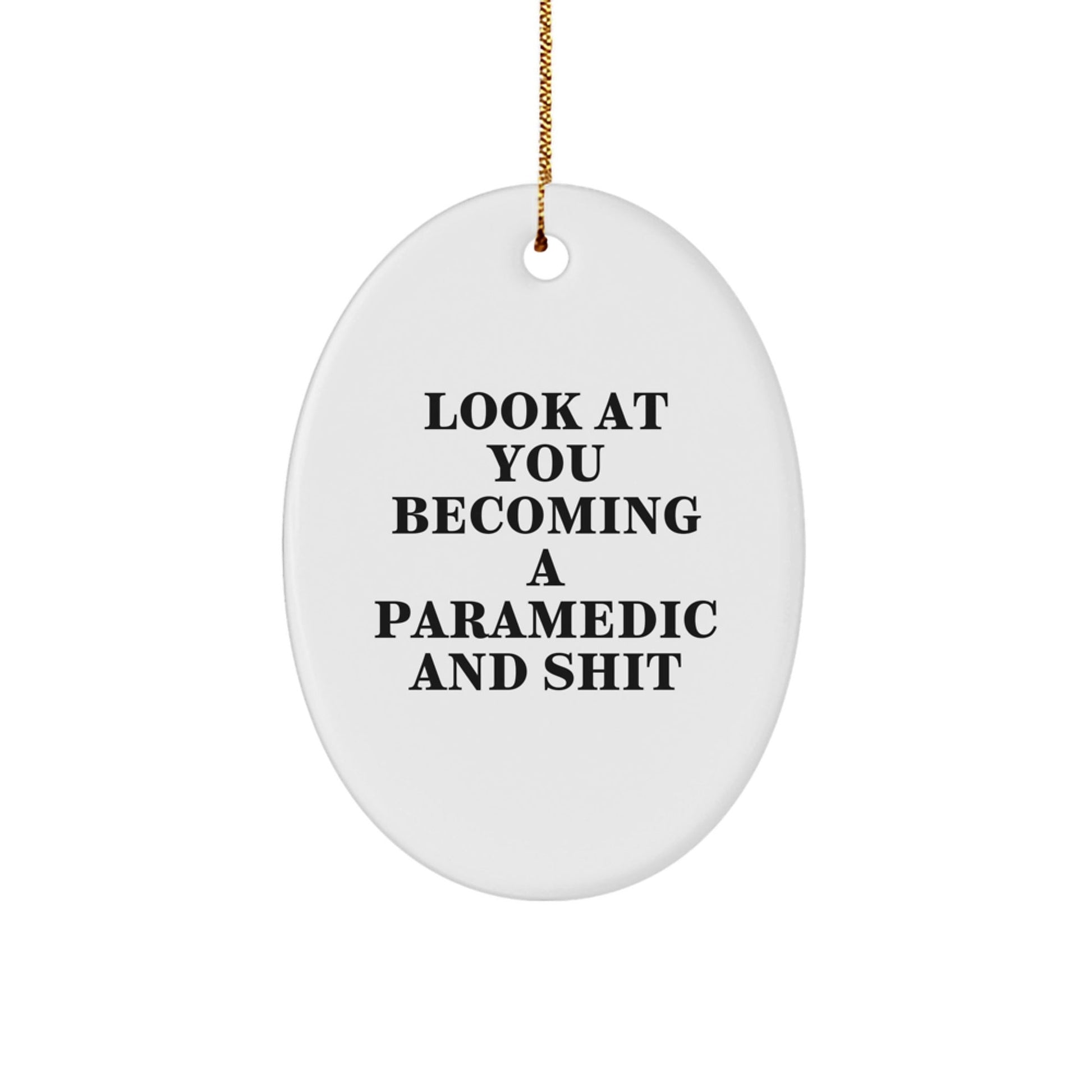 Funny Rescue Worker Gifts for Him - Oval Ornament with 'Look At You Becoming A Rescue Worker And Shit' Quote, Unique Christmas Unique Gifts from Family to Rescue Worker - The Buy Boom