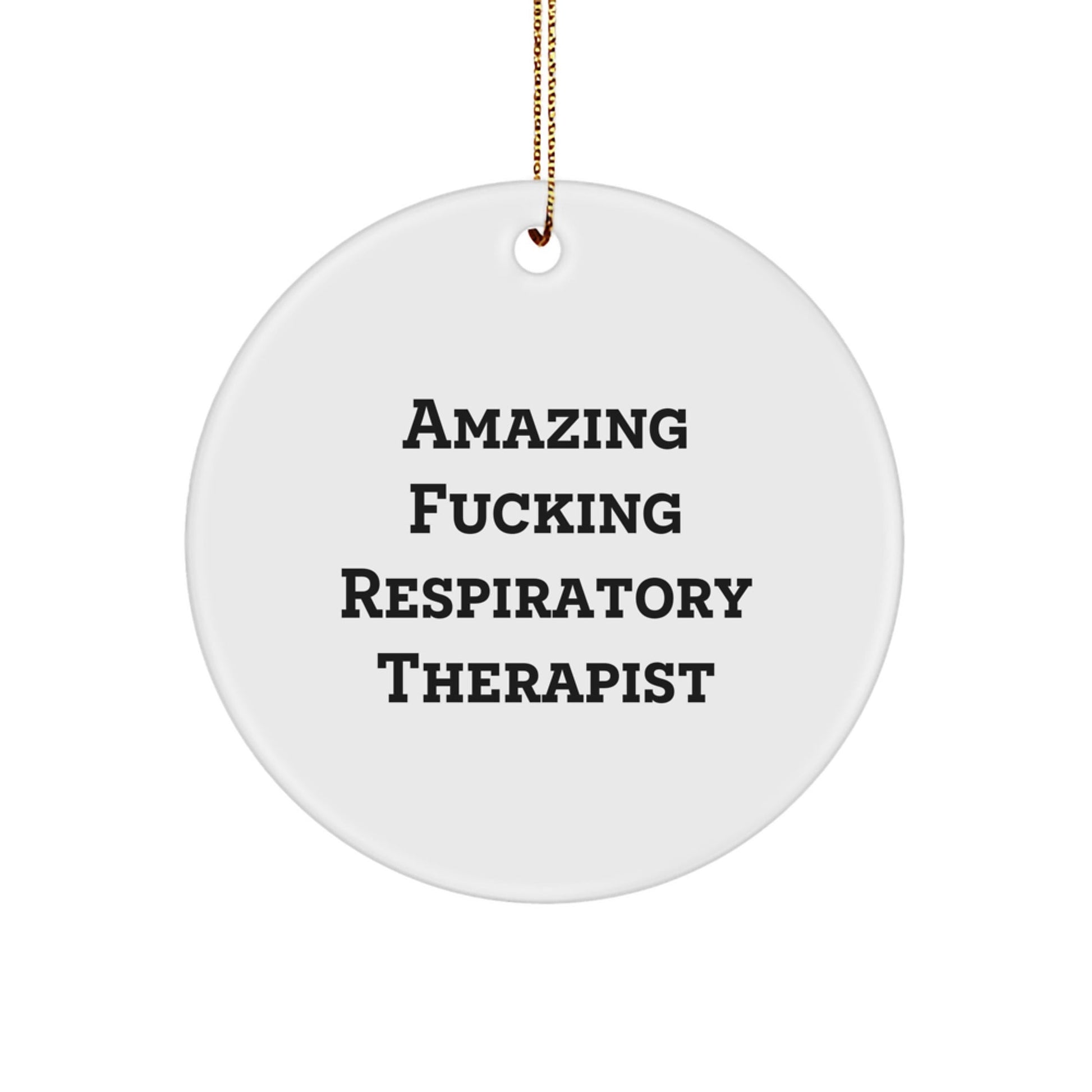 Funny Respiratory Therapist Gifts, Circle Ornament, 'Amazing F - king Respiratory Therapist' Quote, Christmas Unique Gifts for Respiratory Therapist from Friends - The Buy Boom