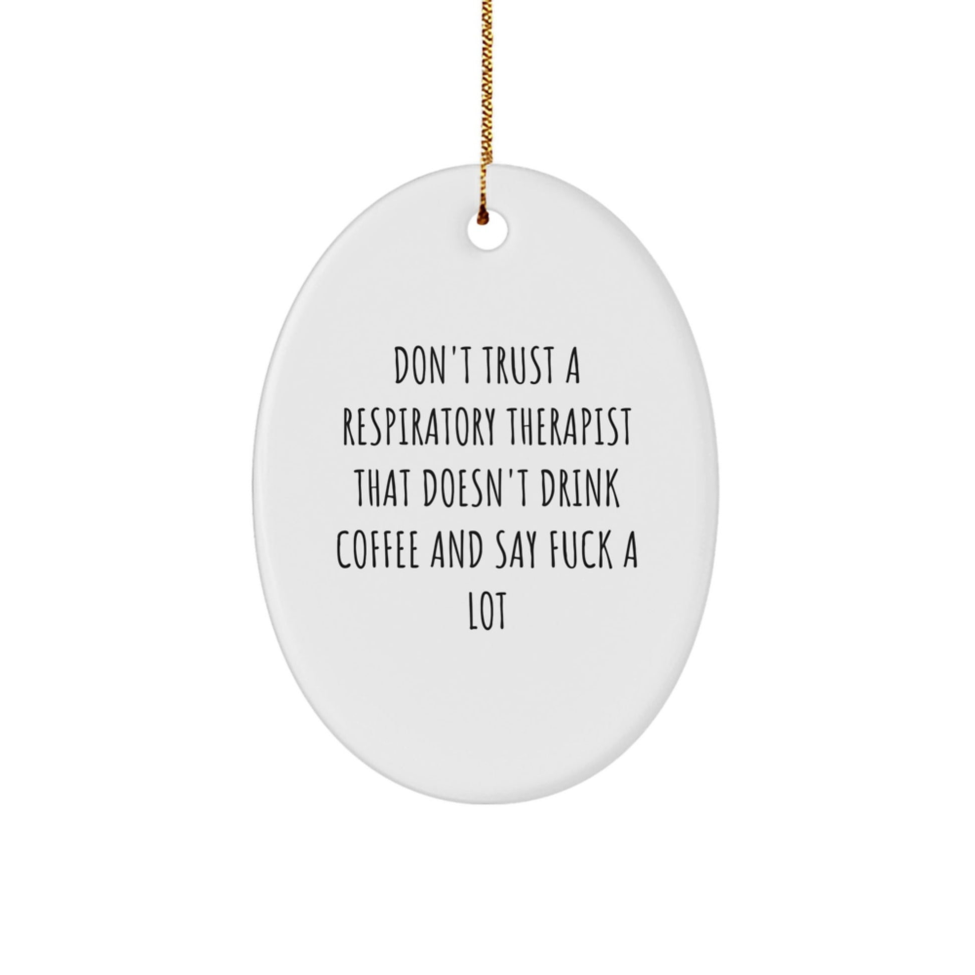 Funny Respiratory Therapist Gifts for Christmas, Oval Ornament Quote: 'Don't Trust A Respiratory Therapist', Humorous Inspirational Motivational Coffee Lover, Gifts from Friends to Coworkers - The Buy Boom