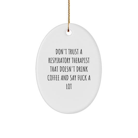 Funny Respiratory Therapist Gifts for Christmas, Oval Ornament Quote: 'Don't Trust A Respiratory Therapist', Humorous Inspirational Motivational Coffee Lover, Gifts from Friends to Coworkers - The Buy Boom
