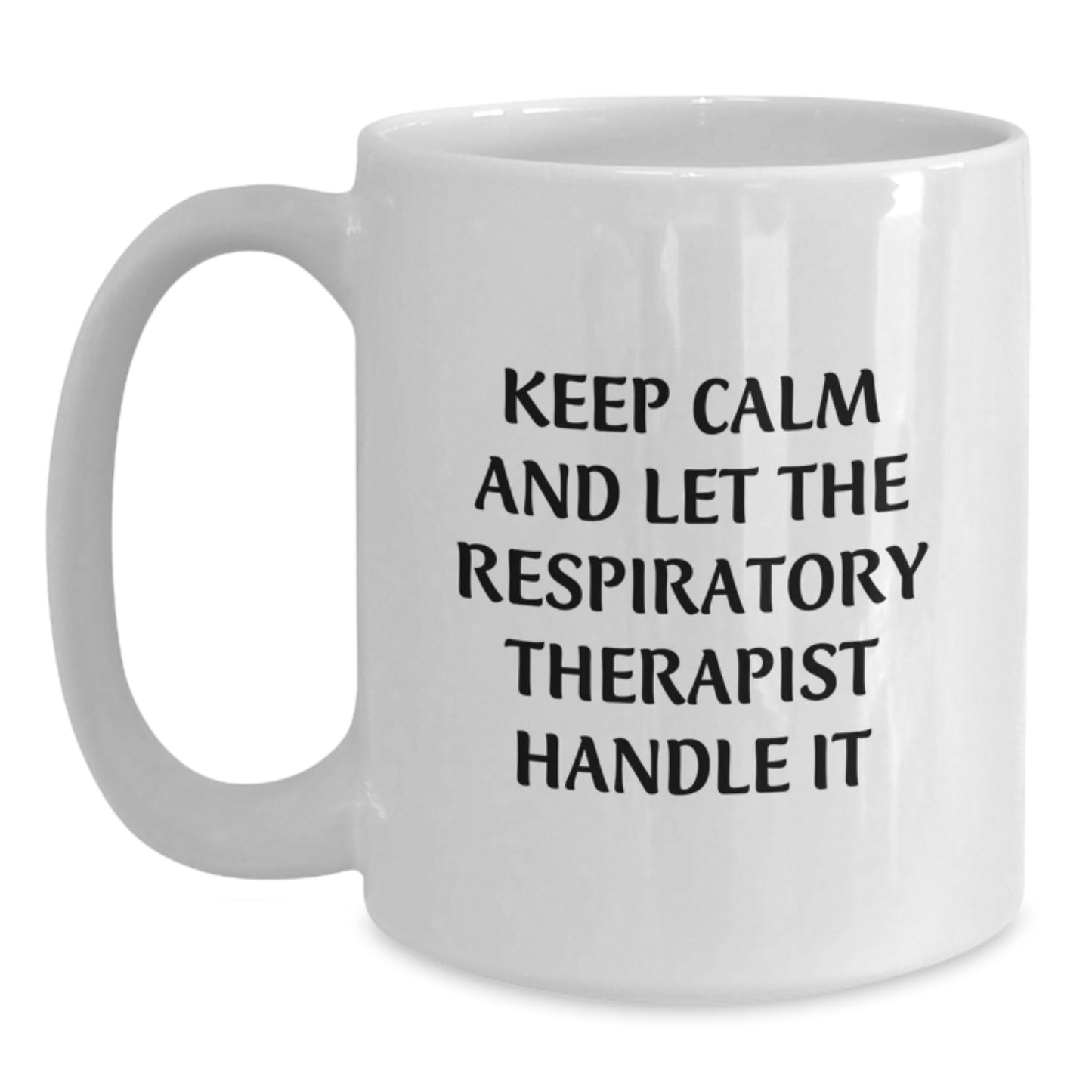 Funny Respiratory Therapist Gifts - Keep Calm And Let The Respirator Handle It - White Coffee Mug for Birthday, Gifts from Friends, Gifts for Respiratory Therapist - The Buy Boom