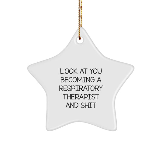 Funny Respiratory Therapist Gifts Star Ornament, Gifts for Respiratory Therapist Men, Christmas Unique Star Shaped Decoration, Look At You Becoming A Respiratory Therapist And Shit Star Ornament - The Buy Boom