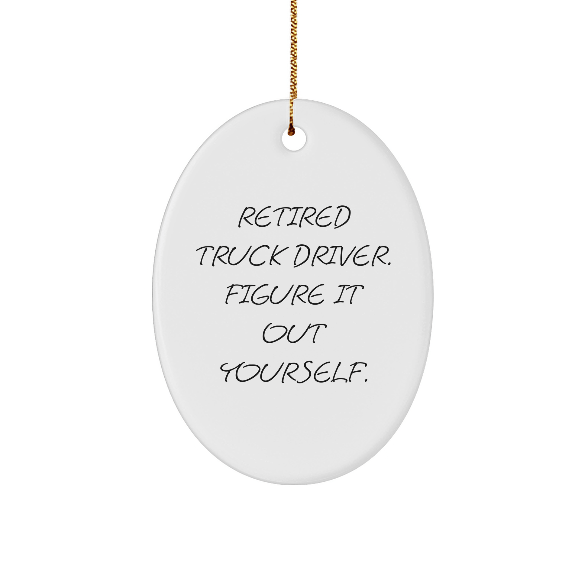 Funny Retired Truck Driver Gift - Oval Ornament for Men - The Buy Boom