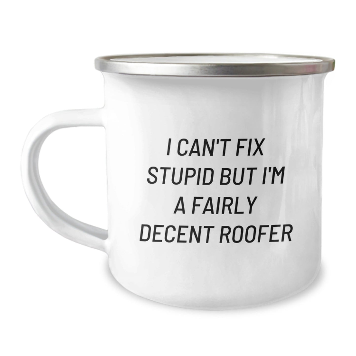 Funny Roofer Camping Mug Gifts for Men from Friends - I Can't Fix Stupid But I'm A Decent Roofer, Best Roofer Humor Mug, Christmas Unique Gifts for Roofer Enthusiasts - The Buy Boom