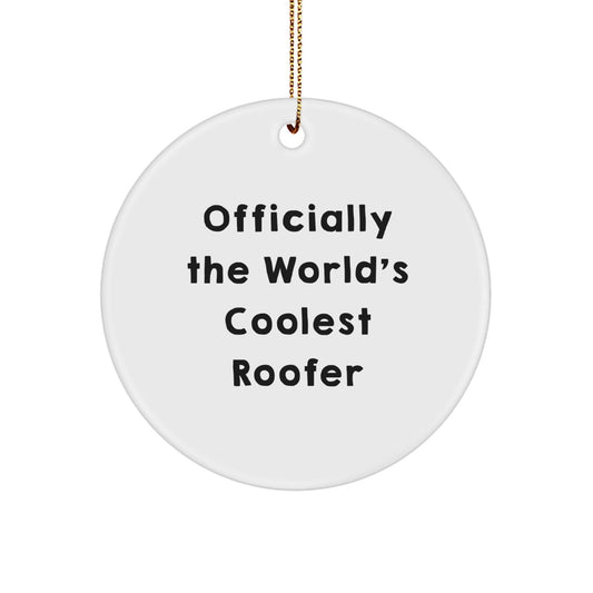 Funny Roofer Christmas Unique Gifts from Men to Friends, Officially The World's Coolest Roofer Circle Ornament, Perfect for Roofer Fans - The Buy Boom