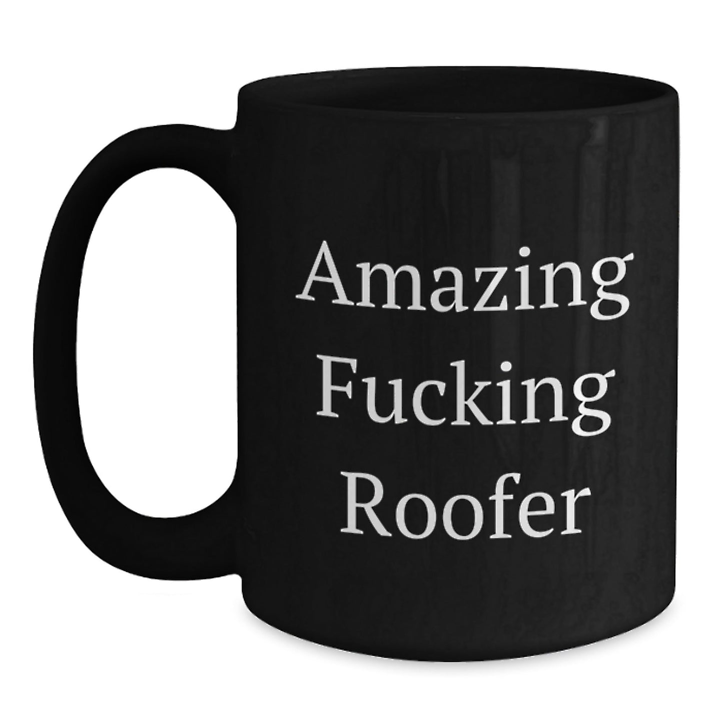 Funny Roofer Gifts, Amazing F - king Roofer Black Coffee Mugs for Birthday, Gifts from Friends to Roofer, Unique Birthday Unique Gifts - The Buy Boom