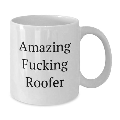 Funny Roofer Gifts for Him - Amazing F - king Roofer White Coffee Mug, Unique Birthday Present from Friends, Coworkers, or Family, 11oz or 15oz Capacity, Ceramic, Microwave and Dishwasher Safe - The Buy Boom