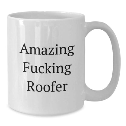 Funny Roofer Gifts for Him - Amazing F - king Roofer White Coffee Mug, Unique Birthday Present from Friends, Coworkers, or Family, 11oz or 15oz Capacity, Ceramic, Microwave and Dishwasher Safe - The Buy Boom