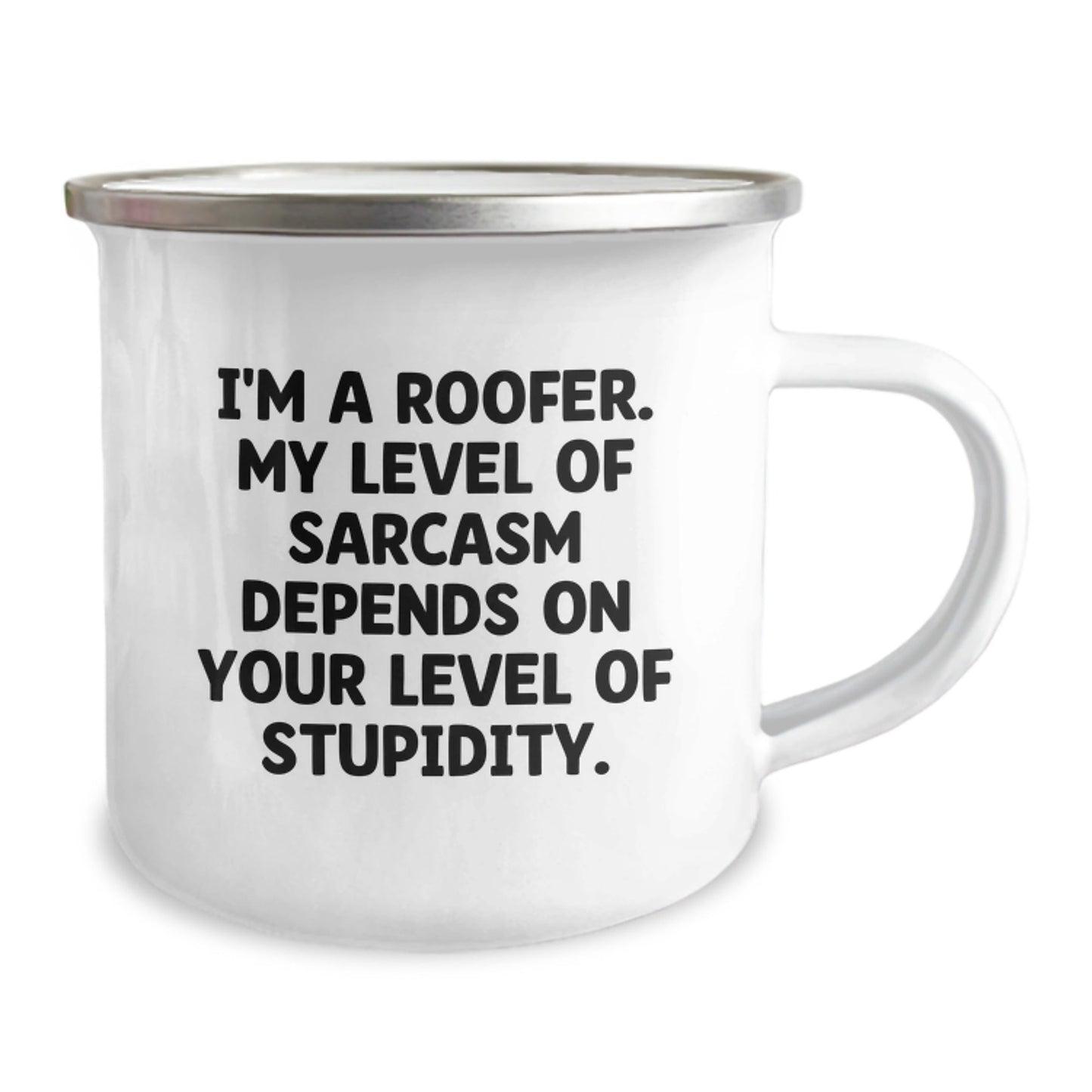 Funny Roofer Gifts for Men - Christmas Unique Mugs from Friends for Camping Enthusiasts - I'm A Roofer. My Level Of Sarcasm Depends On Your Level Of Stupidity. - The Buy Boom