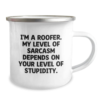 Funny Roofer Gifts for Men - Christmas Unique Mugs from Friends for Camping Enthusiasts - I'm A Roofer. My Level Of Sarcasm Depends On Your Level Of Stupidity. - The Buy Boom