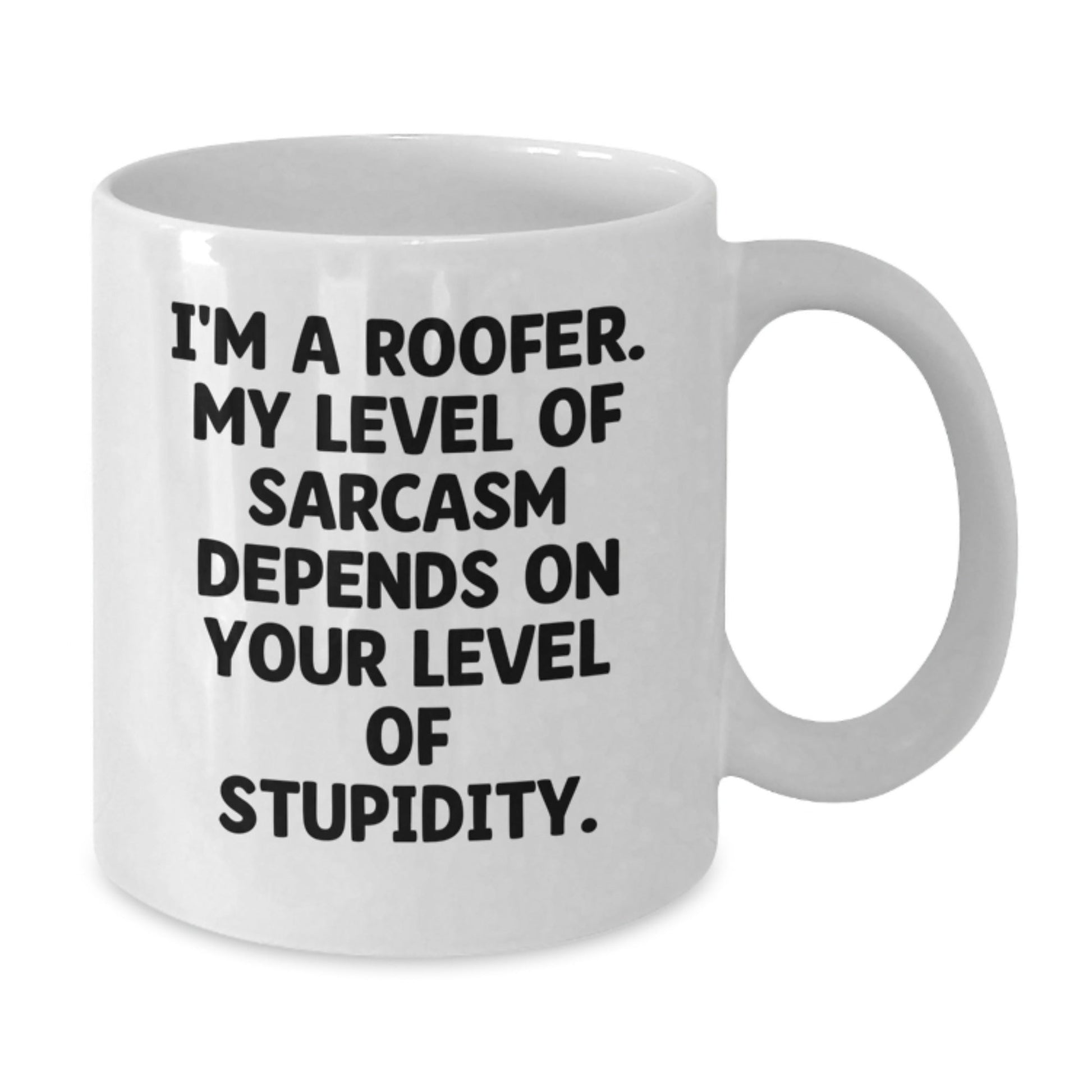 Funny Roofer Gifts for Men from Family - White Coffee Mug - I'm A Roofer My Level Of Sarcasm Depends On Your Level Of Stupidity - The Buy Boom