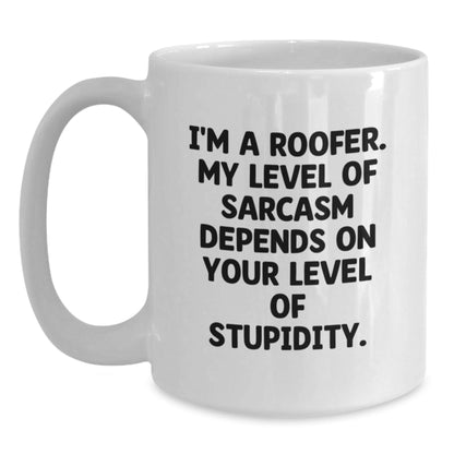 Funny Roofer Gifts for Men from Family - White Coffee Mug - I'm A Roofer My Level Of Sarcasm Depends On Your Level Of Stupidity - The Buy Boom