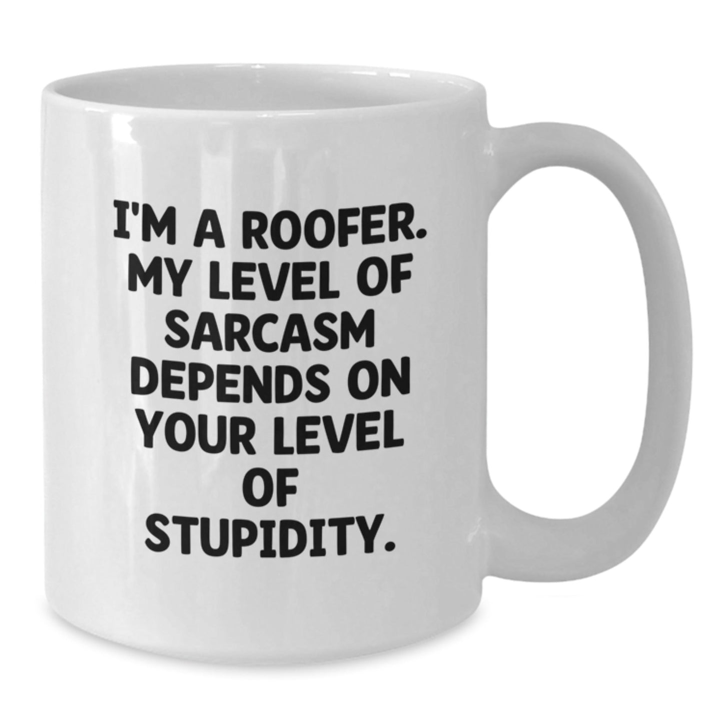 Funny Roofer Gifts for Men from Family - White Coffee Mug - I'm A Roofer My Level Of Sarcasm Depends On Your Level Of Stupidity - The Buy Boom