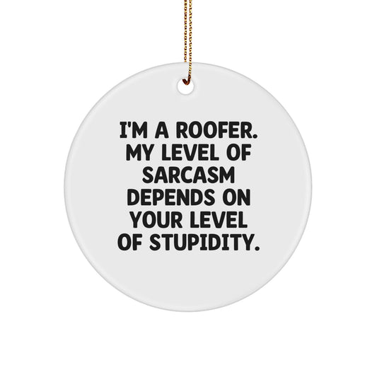 Funny Roofer Gifts from Friends and Family for Men - I'm A Roofer Circle Ornament Christmas Unique Decorations - The Buy Boom