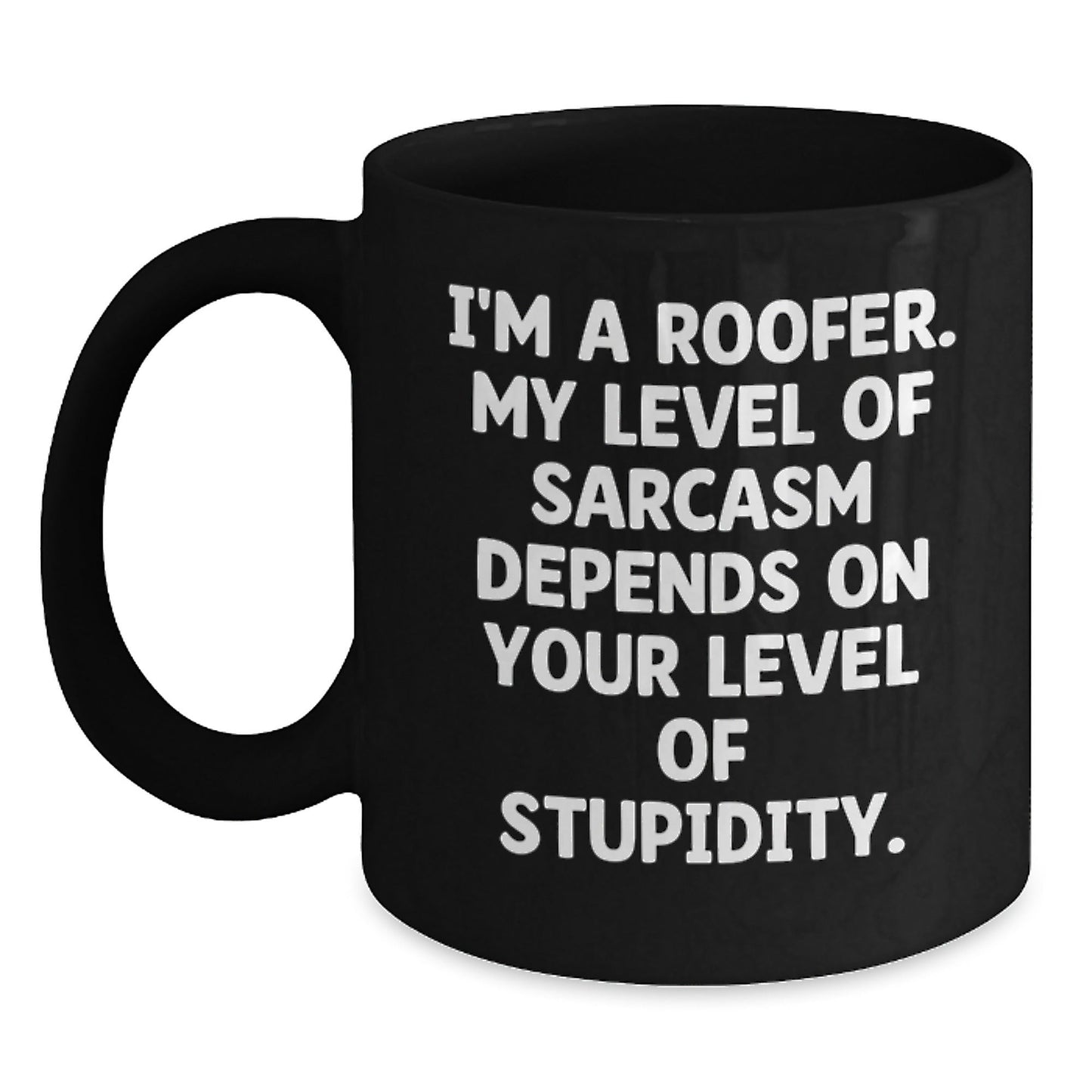 Funny Roofer Gifts from Friends for Christmas Unique Roofer Black Coffee Mug with Sarcasm Quote - The Buy Boom