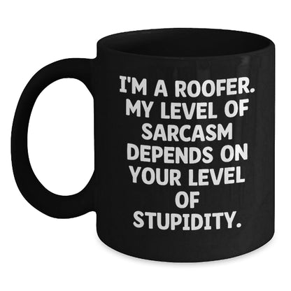 Funny Roofer Gifts from Friends for Christmas Unique Roofer Black Coffee Mug with Sarcasm Quote - The Buy Boom
