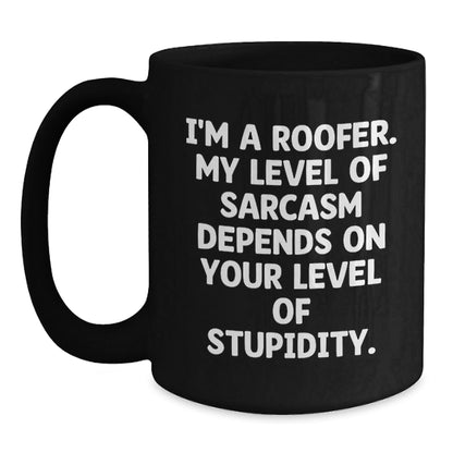 Funny Roofer Gifts from Friends for Christmas Unique Roofer Black Coffee Mug with Sarcasm Quote - The Buy Boom