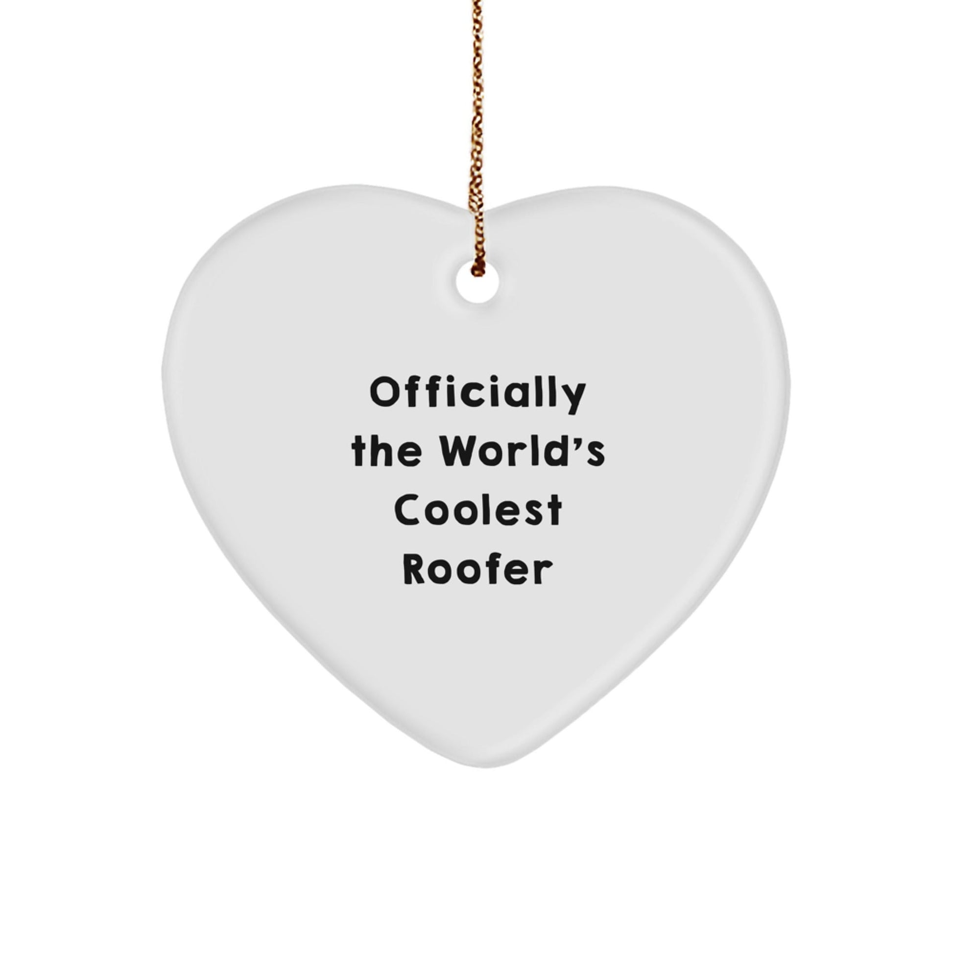 Funny Roofer Gifts from Friends for Men - Heart Ornament, Officially The World's Coolest Roofer Christmas Unique Gifts - The Buy Boom