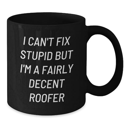 Funny Roofer Gifts from Men to Friends and Family, Black Coffee Mug, I'm A Fairly Decent Roofer - The Buy Boom