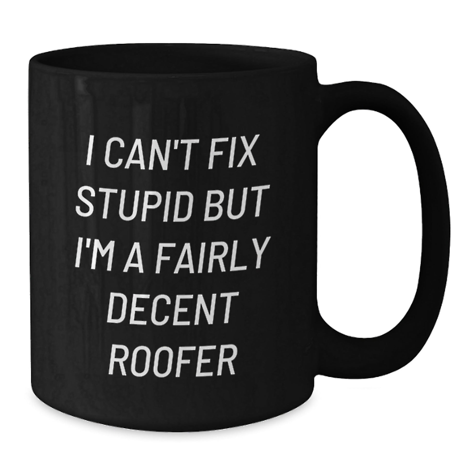 Funny Roofer Gifts from Men to Friends and Family, Black Coffee Mug, I'm A Fairly Decent Roofer - The Buy Boom